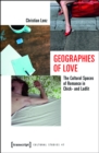 Geographies of Love : The Cultural Spaces of Romance in Chick- and Ladlit - eBook
