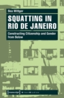 Squatting in Rio de Janeiro : Constructing Citizenship and Gender from Below - eBook