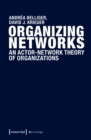 Organizing Networks : An Actor-Network Theory of Organizations - eBook