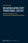 Desartikulation statt Transitional Justice? : Subalterne Perspektiven in der kolumbianischen Vergangenheitsbewaltigung - eBook