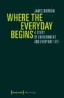 Where the Everyday Begins : A Study of Environment and Everyday Life - eBook