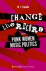 Change the Record - Punk Women Music Politics - eBook