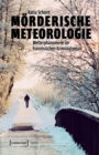 Morderische Meteorologie : Wetterphanomene im franzosischen Kriminalroman - eBook