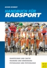 Handbuch fur Radsport : Fahrtechnik und Taktik - Training und Ernahrung - Physiologie und Psychologie - eBook
