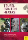 Teufel - Printen - Hexerei : Wahre und legendare Geschichten aus Aachen - eBook