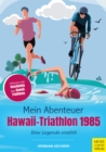 Mein Abenteuer Hawaii-Triathlon 1985 : Eine Legende erzahlt - eBook