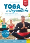 Yoga fur Jugendliche : Stress verringern durch Achtsamkeit und Entspannung - eBook