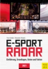 E-Sport Radar : Einfuhrung, Grundlagen, Daten und Fakten 2021 - eBook