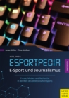 E-Sport und Journalismus : Presse, Medien und Recherche in der Welt des elektronischen Sports - eBook