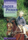 Kinder mit Pferden stark machen : Heilpadagogisches Reiten und Voltigieren - eBook