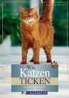 Wie Katzen ticken : Gefuhle und Gedanken unserer Stubentiger - eBook