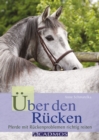Uber den Rucken : Pferde mit Ruckenproblemen richtig reiten - eBook