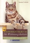 Das Wohlfuhlbuch fur Wohnungskatzen : Was Katzen sich wunschen - eBook