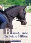 Basis-Guide fur feine Hilfen : Ein praxisnaher Begleiter auf dem Weg zur Reitkunst - eBook