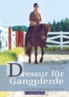 Dressur fur Gangpferde : Von der Dehnungshaltung zum Traumtolt - eBook