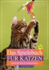 Das Spielebuch fur Katzen : Spielend durchs Katzenleben - eBook