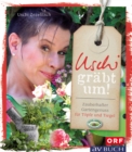 Uschi grabt um : Zauberhafter Gartengenuss fur Topfe und Tiegel - eBook