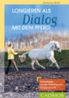 Longieren als Dialog mit dem Pferd : Vielseitiges Longen-Training am Kappzaum - eBook
