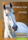 Fitness fur Seniorenpferde : Lebensfreude und Beweglichkeit bis ins hohe Alter - eBook