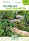 Mein Weg zum Naturgarten : Naturlich und okologisch gartnern - eBook