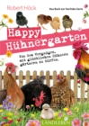 Happy Huhnergarten * Das Buch zur YouTube-Serie : Von dem Vergnugen, mit glucklichen Huhnern gartnern zu durfen - eBook