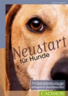 Neustart fur Hunde : Problemkreislaufe erfolgreich durchbrechen - eBook