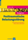 Ratgeber Posttraumatische Belastungsstorung : Informationen fur Betroffene, Eltern, Lehrer und Erzieher - eBook