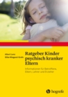 Ratgeber Kinder psychisch kranker Eltern - eBook