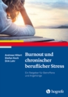 Burnout und chronischer beruflicher Stress : Ein Ratgeber fur Betroffene und Angehorige - eBook