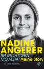Nadine Angerer - Im richtigen Moment : Meine Story - eBook