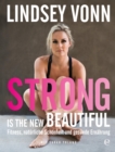 Strong is the new beautiful : Fitness, naturliche Schonheit und gesunde Ernahrung - eBook