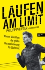 Laufen am Limit : Warum Marathon die grote Herausforderung fur Laufer ist - eBook