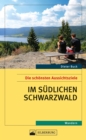 Die schonsten Aussichtsziele im sudlichen Schwarzwald : Wandern - eBook