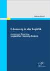 E-Learning in der Logistik: Analyse und Bewertung ausgewahlter E-Learning-Produkte - eBook