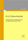 9/11 Fiktive Realitat: Authentizitat und Manipulation im dokumentarischen Film - eBook