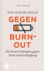 Das kleine Buch gegen Burnout : Die besten Strategien gegen Stress und Erschopfung - eBook