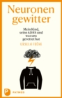 Neuronengewitter : Mein Kind, seine ADHS und was uns gerettet hat - eBook