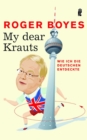 My dear Krauts : Wie ich die Deutschen entdeckte - eBook