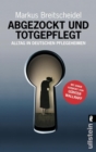 Abgezockt und totgepflegt : Alltag in deutschen Pflegeheimen - eBook