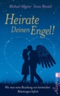 Heirate Deinen Engel! : Wie man seine Beziehung von karmischen Belastungen befreit - eBook