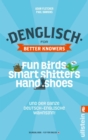 Denglisch for Better Knowers: Zweisprachiges E-Book Deutsch/ Englisch : Fun Birds, Smart Shitter, Hand Shoes und der ganze deutsch-englische Wahnsinn - eBook