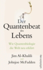 Der Quantenbeat des Lebens : Wie Quantenbiologie die Welt neu erklart - eBook