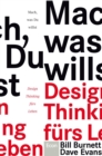 Mach, was Du willst : Design Thinking furs Leben - eBook