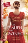 Die Frauen vom Lowenhof - Mathildas Geheimnis : Roman | Die groe Familien-Saga der Bestsellerautorin Corina Bomann - eBook