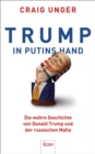 Trump in Putins Hand : Die wahre Geschichte von Donald Trump und der russischen Mafia - eBook