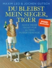 Du bleibst mein Sieger, Tiger : Noch mehr Trost fur Alterspubertierende - eBook