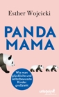 Panda Mama : Wie man gluckliche und selbstbewusste Kinder grozieht - eBook