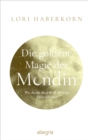 Die goldene Magie der Mondin : Wie du mit ihrer Kraft all deine Ziele erreichst - eBook