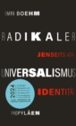 Radikaler Universalismus : Jenseits von Identitat  | Ausgezeichnet mit dem Leipziger Buchpreis zur Europaischen Verstandigung 2024 - eBook