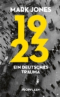 1923 : Ein deutsches Trauma  | Basierend auf neu erschlossenem Quellenmaterial aus europaischen Archiven - eBook